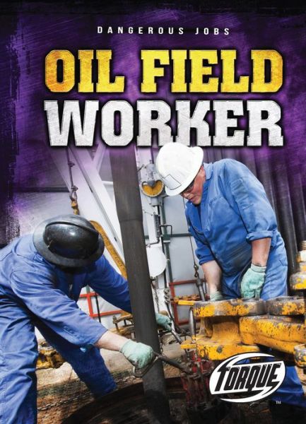 Cover for Chris Bowman · Oil Field Worker (Dangerous Jobs) (Hardcover Book) (2014)