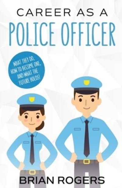 Cover for Rogers Brian · Career As a Police Officer (Paperback Book) (2016)