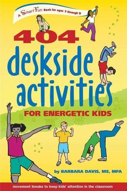 404 Deskside Activities for Energetic Kids (Smartfun Activity Books) - Barbara Davis - Books - Hunter House - 9781630268114 - September 28, 2006