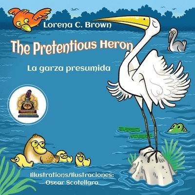 Cover for Lorena C Brown · The Pretentious Heron / La Garza Presumida (Paperback Bog) (2019)