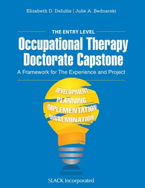 Cover for Elizabeth DeIuliis · The Entry Level Occupational Therapy Doctorate Capstone: A Framework for the Experience and Project (Pocketbok) (2019)