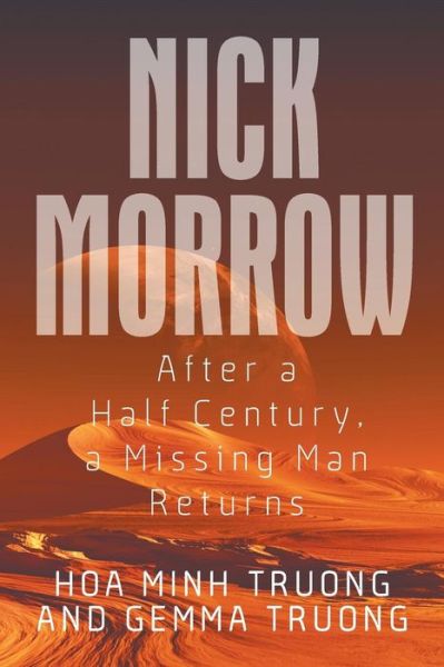 Nick Morrow: After a Half Century, a Missing Man Returns - Hoa Minh Truong - Books - Strategic Book Publishing & Rights Agenc - 9781631357114 - February 10, 2015