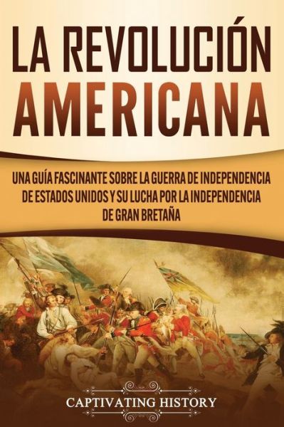 Cover for Captivating History · La Revolucion americana (Paperback Book) (2020)