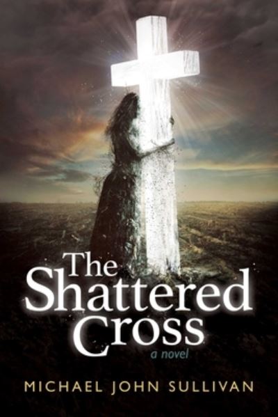 Cover for Michael John Sullivan · The Shattered Cross (Paperback Book) (2022)