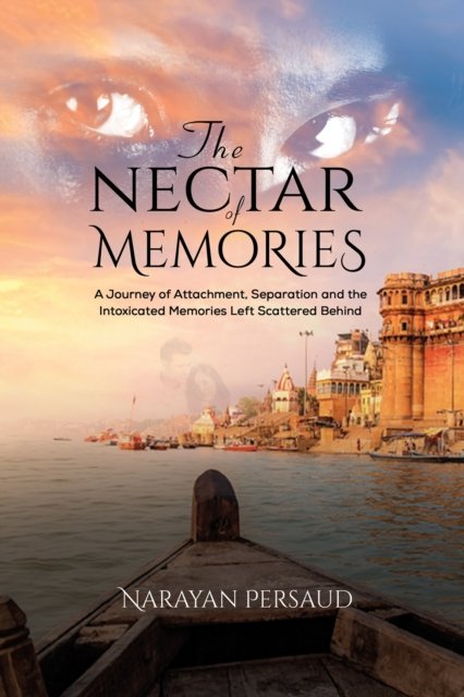 Cover for Narayan Persaud · The Nectar of Memories (Paperback Book) (2023)