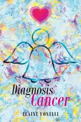 Cover for Elaine Uonelli · Diagnosis Cancer (Paperback Book) (2018)