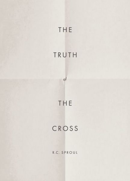 Cover for R. C. Sproul · Truth of the Cross (Book) (2024)
