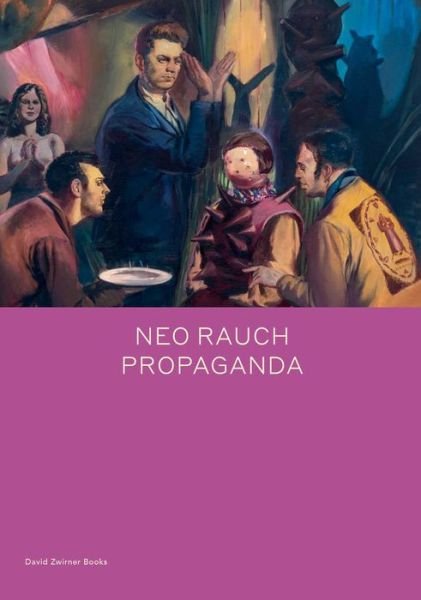 Cover for Daniel Kehlmann · Neo Rauch: PROPAGANDA - Spotlight (Gebundenes Buch) (2019)