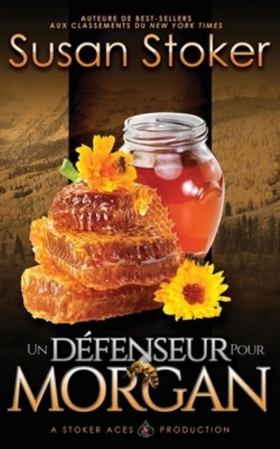 Un Defenseur pour Morgan - Mercenaires Rebelles - Susan Stoker - Books - Stoker Aces Production - 9781644991114 - October 1, 2020