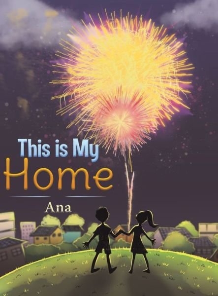 Cover for Ana · This is My Home (Hardcover bog) (2020)