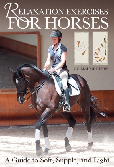 Cover for Guillaume Henry · Relaxation Exercises for Horses: A Guide to Soft, Supple, and Light (Paperback Book) (2024)