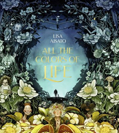 Cover for Lisa Aisato · All The Colors of Life (Hardcover bog) (2021)
