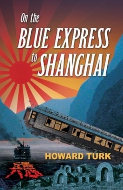 Cover for Howard Turk · On the Blue Express to Shanghai (Paperback Book) (2021)