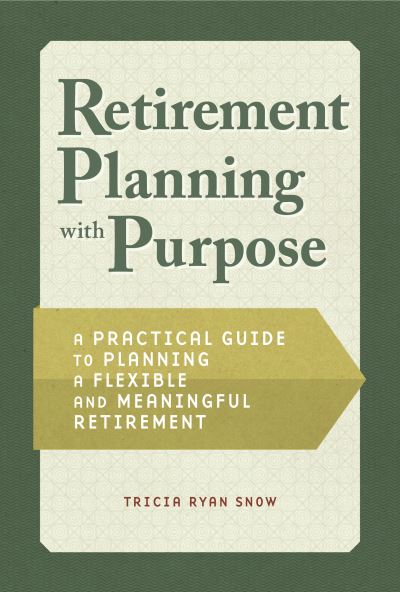Cover for Tricia Snow · Retirement Planning with Purpose (Paperback Book) (2021)