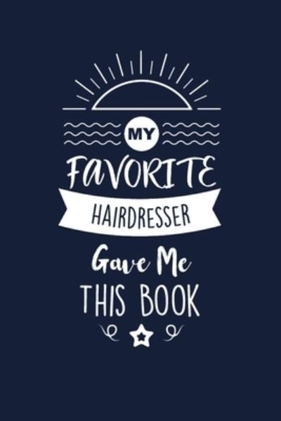 My Favorite Hairdresser Gave Me This Book - Med Reda Publishing - Kirjat - Independently Published - 9781657663114 - keskiviikko 8. tammikuuta 2020
