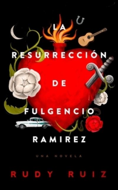 Cover for Rudy Ruiz · La Resurreccion de Fulgencio Ramirez (Paperback Book) (2021)