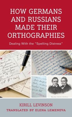 Cover for Kirill Levinson · How Germans and Russians Made Their Orthographies: Dealing With the &quot;Spelling Distress&quot; (Hardcover bog) (2023)