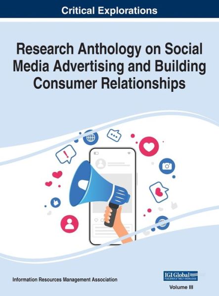 Cover for Information R. Management Association · Research Anthology on Social Media Advertising and Building Consumer Relationships, VOL 3 (Book) (2022)