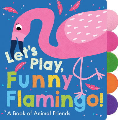 Cover for Georgiana Deutsch · Let's Play, Funny Flamingo! (Board book) (2020)