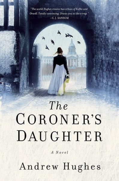 Cover for Andrew Hughes · The Coroner's Daughter - A Novel (Hardcover Book) (2017)