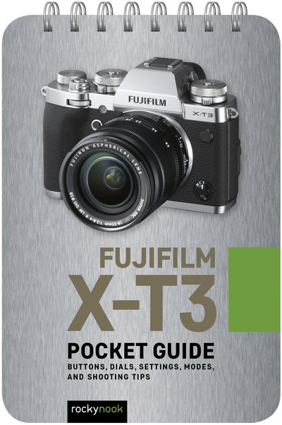Cover for Rocky Nook · Fujifilm X-T3: Pocket Guide: Buttons, Dials, Settings, Modes, and Shooting Tips (Spiral Book) (2019)