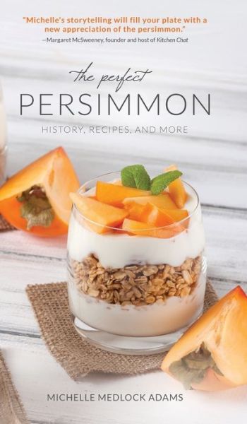 Cover for Michelle Medlock Adams · The Perfect Persimmon: History, Recipes, and More (Hardcover Book) (2020)