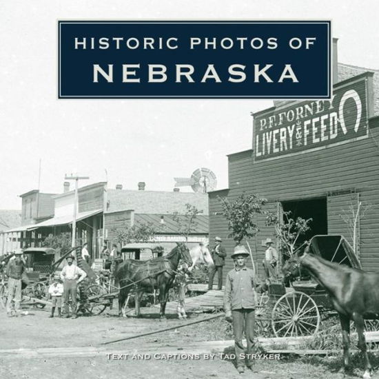 Cover for Tad Stryker · Historic Photos of Nebraska - Historic Photos (Gebundenes Buch) (2010)