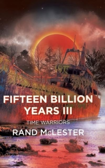 Cover for Rand McLester · Fifteen Billion Years III (Buch) (2022)