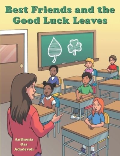 Cover for Anthonia Osa Adadevoh · Best Friends and the Good Luck Leaves (Paperback Book) (2021)