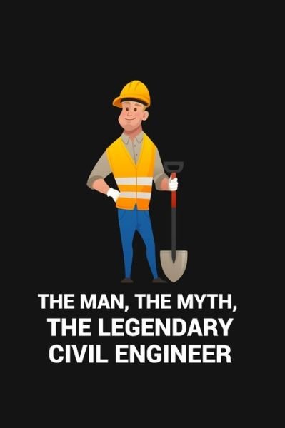 Cover for Civil Press · The Man,the Myth,the Legendary Civil Engineer (Pocketbok) (2019)