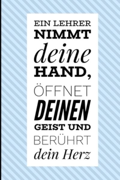 Cover for Geschenk Dankebuch · Ein Lehrer Nimmt Deine Hand, OEffnet Deinen Geist Und Beruhrt Dein Herz (Paperback Book) (2019)