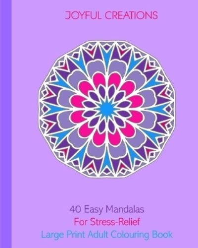 Cover for Joyful Creations · 40 Easy Mandalas For Stress-Relief (Taschenbuch) (2024)