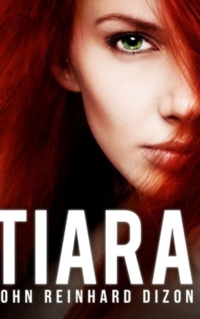 Cover for John Reinhard Dizon · Tiara (Hardcover Book) (2021)