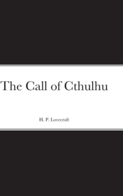 The Call of Cthulhu - H P Lovecraft - Books - Lulu.com - 9781716443114 - November 7, 2020