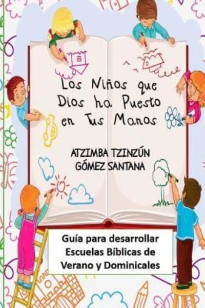 Cover for Atzimba Tzinzun Gomez Santana · Los Ni os Que Dios Ha Puesto En Tus Manos (Paperback Bog) (2018)