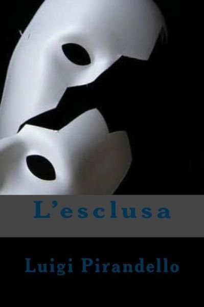 Cover for Luigi Pirandello · L'esclusa (Paperback Book) (2018)