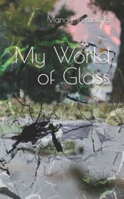 Mandy Tremelling · My World of Glass (Taschenbuch) (2018)