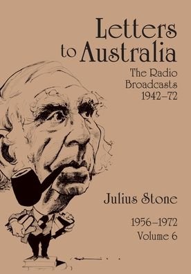 Cover for Professor Julius Stone · Letters to Australia, Volume 6: Essays from 19561972 - Letters to Australia (Paperback Book) (2020)