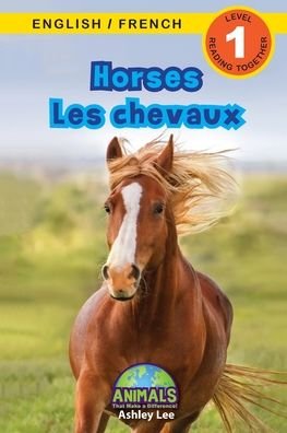 Cover for Ashley Lee · Horses / Les chevaux: Bilingual (English / French) (Anglais / Francais) Animals That Make a Difference! (Engaging Readers, Level 1) - Animals That Make a Difference! Bilingual (English / French) (Anglais / Francais) (Paperback Bog) [Large type / large print edition] (2021)