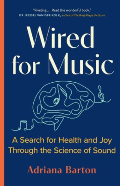 Adriana Barton · Wired for Music: A Search for Health and Joy Through the Science of Sound (Paperback Book) (2023)