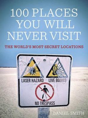 Cover for Dan Smith · 100 Places You Will Never Visit (Paperback Book) (2012)