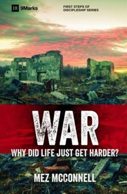 Cover for Mez McConnell · War - Why Did Life Just Get Harder?: Why Did Life Just Get Harder? - 9 Marks (Paperback Book) [Revised edition] (2017)