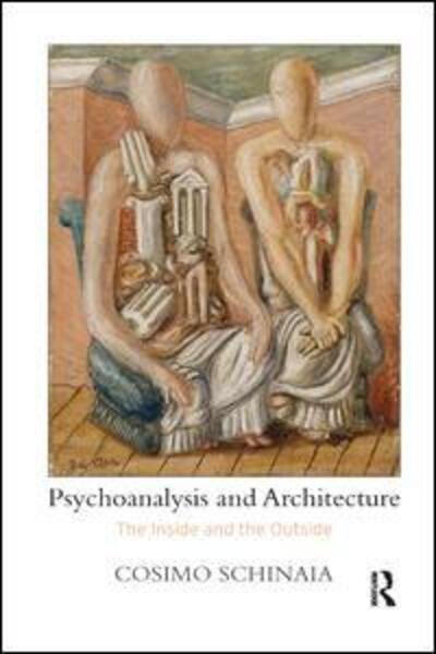 Cover for Cosimo Schinaia · Psychoanalysis and Architecture: The Inside and the Outside (Paperback Book) (2016)