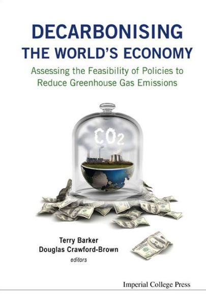Cover for Terry Barker · Decarbonising The World's Economy: Assessing The Feasibility Of Policies To Reduce Greenhouse Gas Emissions (Hardcover Book) (2014)