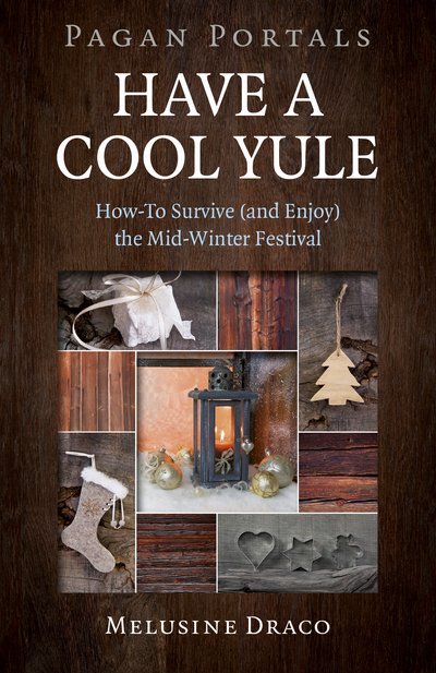 Cover for Melusine Draco · Pagan Portals - Have a Cool Yule: How-To Survive (and Enjoy) the Mid-Winter Festival (Paperback Book) (2017)