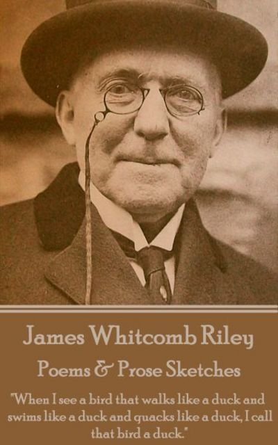 Cover for James Whitcomb Riley · James Whitcomb Riley - Poems &amp; Prose Sketches (Paperback Book) (2017)