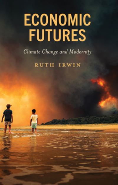 Cover for Ruth Irwin · Economic Futures: Climate Change and Modernity (Inbunden Bok) (2024)