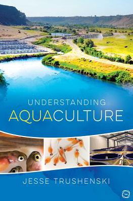 Understanding Aquaculture - Jesse Trushenski - Books - 5M Books Ltd - 9781789180114 - January 4, 2019