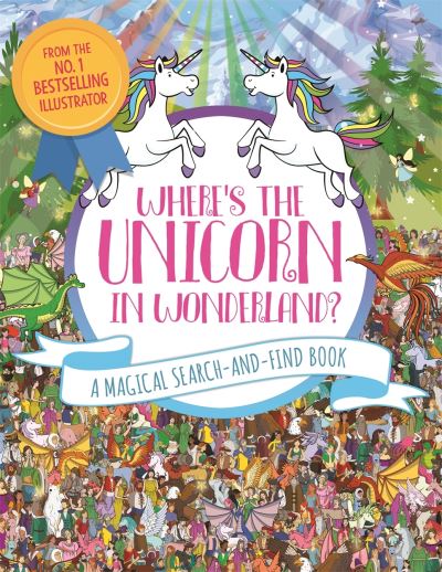 Cover for Paul Moran · Where's the Unicorn in Wonderland?: A Magical Search and Find Book - Search and Find Activity (Paperback Book) (2020)