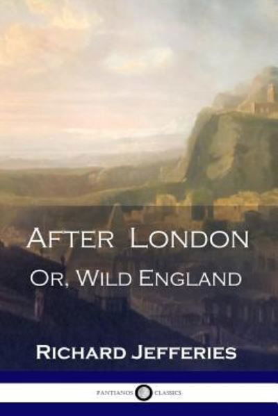 Cover for Richard Jefferies · After London (Paperback Book) (1901)